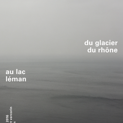 Di Lé. Du glacier du Rhône au lac Léman. Corinne Vionnet